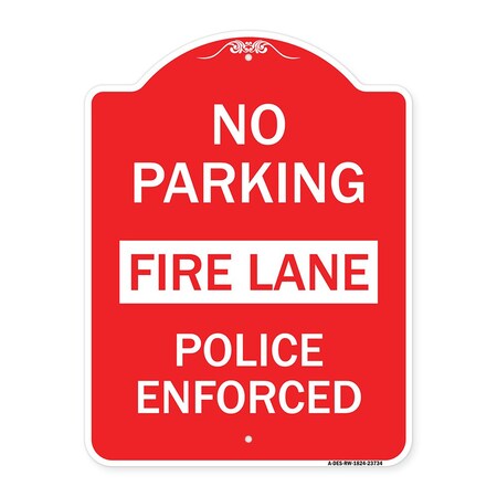 Signmission No Parking Fire Lane Police Enforced, Red & White Aluminum Sign, 18" x 24", RW-1824-23734 A-DES-RW-1824-23734
